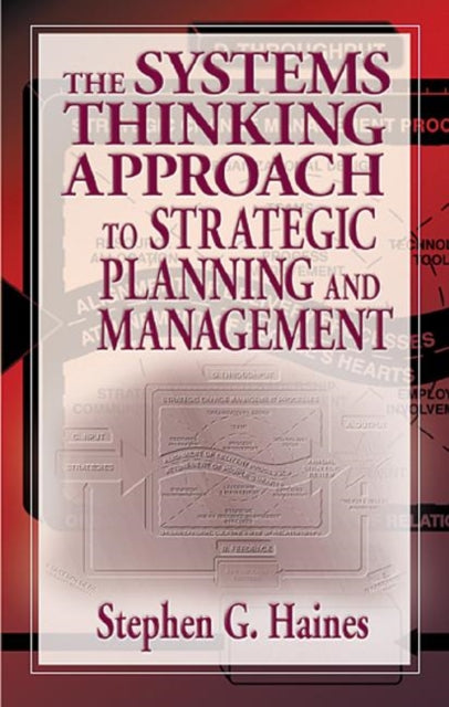 Book cover of: Systems Thinking Approach to Strategic Planning and Management. By: Stephen Haines