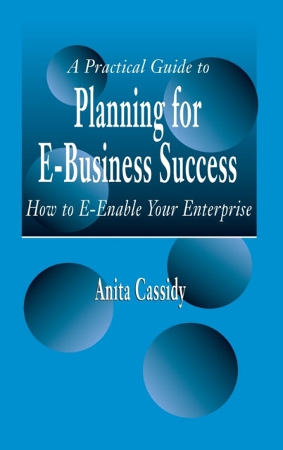 Book cover of: Practical Guide to Planning for E-Business Success. By: Anita Cassidy