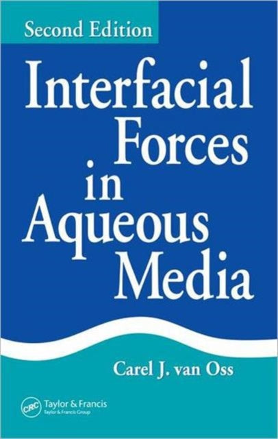 Book cover of: Interfacial Forces in Aqueous Media. By: Carel J. Van Oss