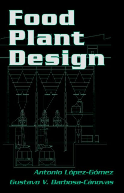 Book cover of: Food Plant Design. By: Antonio Lopez-Gomez