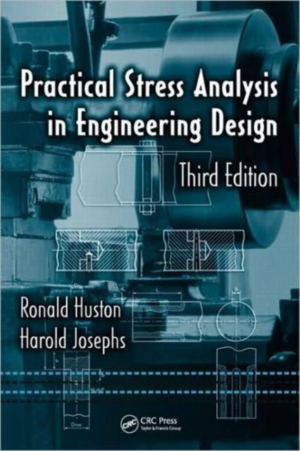 Book cover of: Practical Stress Analysis in Engineering Design. By: Ronald L. Huston, Ronald Huston