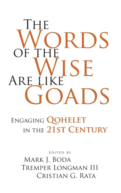 Book cover of: Words of the Wise Are like Goads. By: Mark J. Boda