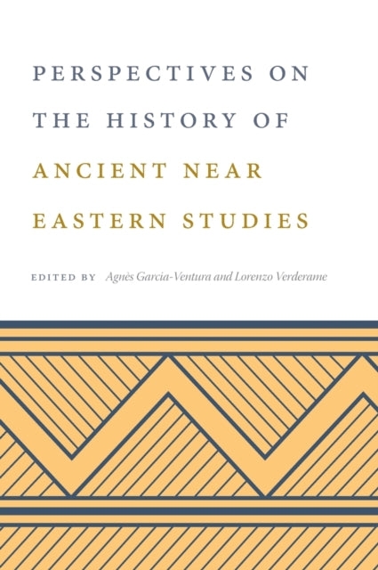 Book cover of: Perspectives on the History of Ancient Near Eastern Studies. By: Agnès Garcia-Ventura