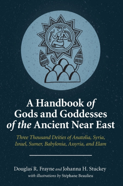Book cover of: Handbook of Gods and Goddesses of the Ancient Near East. By: Douglas R. Frayne