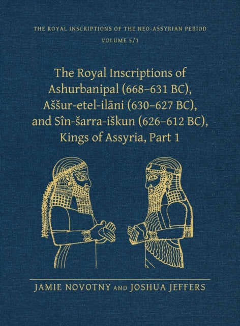 Book cover of: Royal Inscriptions of Ashurbanipal (668–631 BC), Assur-etel-ilani (630–627 BC), and Sin-sarra-iskun (626–612 BC), Kings of Assyria, Part 1. By: Jamie Novotny