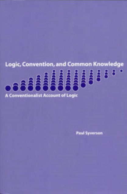 Book cover of: Logic, Convention, and Common Knowledge. By: Paul F. Syverson