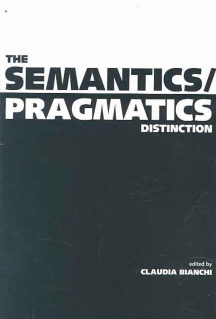 Book cover of: Semantics/Pragmatics Distinction. By: Claudia Bianchi