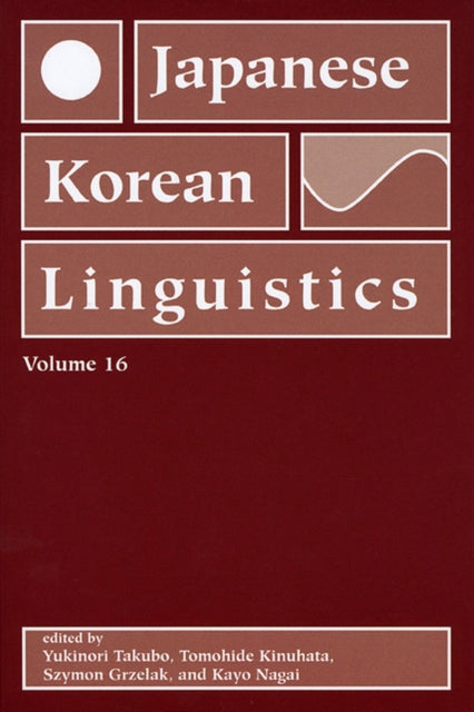 Book cover of: Japanese/Korean Linguistics, Volume 16. By: Yukinori Takubo