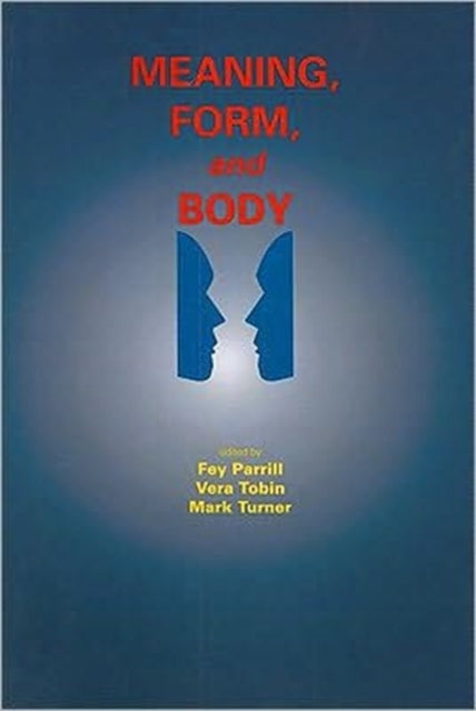 Book cover of: Meaning, Form, and Body. By: Fey Parrill