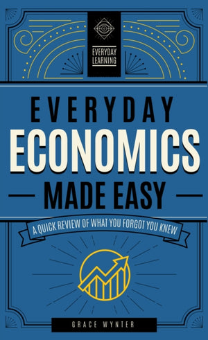 Everyday Economics Made Easy