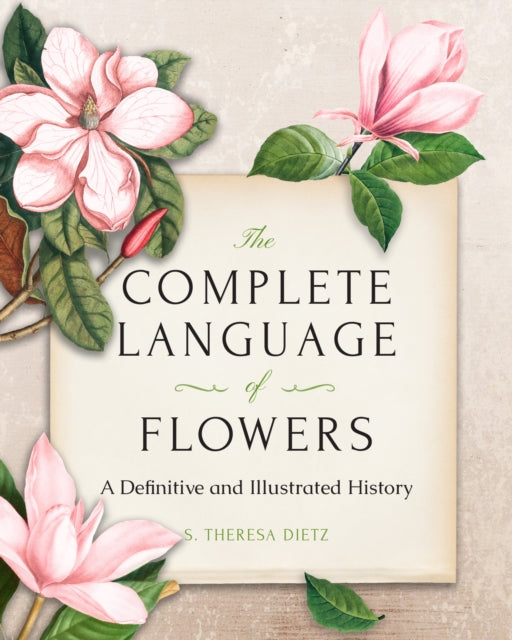 Complete Language of Flowers, A Definitive and Illustrated History - Pocket Edition 9781577152835 S. Theresa Dietz
