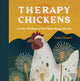Book cover of: Therapy Chickens. By: Tedra Hamel