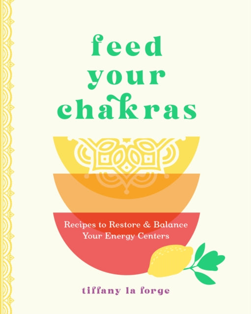 Book cover of: Feed Your Chakras. By: Tiffany La Forge