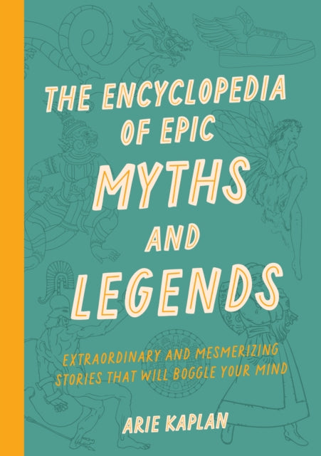 Book cover of: Encyclopedia of Epic Myths and Legends. By: Arie Kaplan