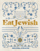 Eat Jewish, Over 100 Recipes That Blend Jewish Heritage, Modern Flavors, and Family Traditions 9781577154730 Melinda Strauss