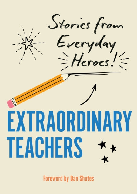 Book cover of: Extraordinary Teachers. By: Dan Shutes