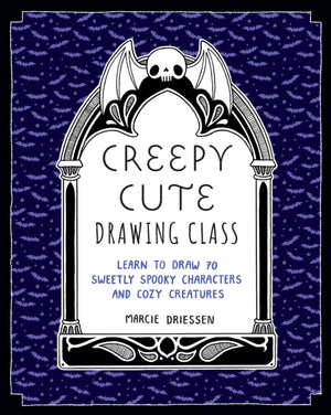 Creepy Cute Drawing Class, Learn to Draw 70 Sweetly Spooky Characters and Cozy Creatures