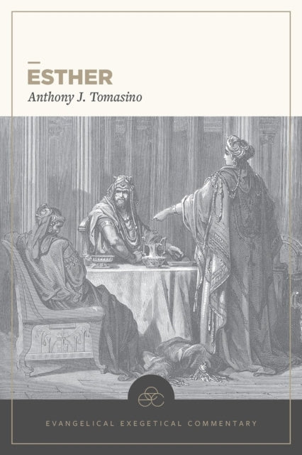 Book cover of: Esther: Evangelical Exegetical Commentary. By: Anthony Tomasino