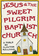 Book cover of: Jesus and the Sweet Pilgrim Baptist Church