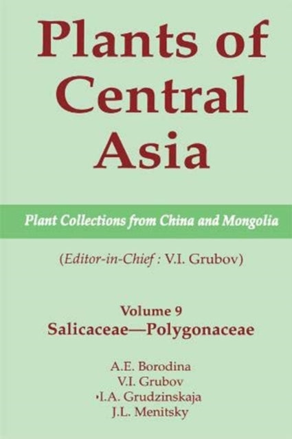 Book cover of: Plants of Central Asia - Plant Collection from China and Mongolia, Vol. 9. By: V. I. Grubov