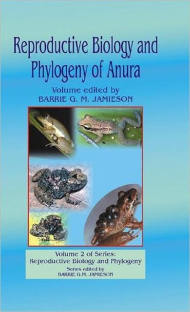 Book cover of: Reproductive Biology and Phylogeny of Anura. By: Barrie G. M. Jamieson