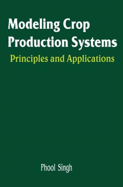 Book cover of: Modeling Crop Production Systems. By: Phool Singh