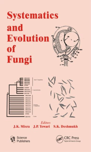 Book cover of: Systematics and Evolution of Fungi. By: J. K. Misra