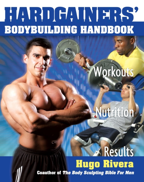 Book cover of: Hardgainers' Bodybuilding Handbook. By: Hugo Rivera