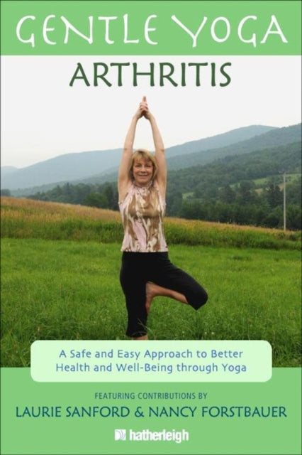 Book cover of: Gentle Yoga for Arthritis: A Safe and Easy Approach to Better Health and Well-Being through Yoga. By: Laurie Sanford