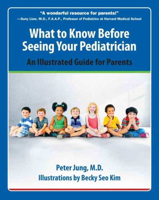 Book cover of: What to Know Before Seeing Your Pediatrician. By: Peter Jung