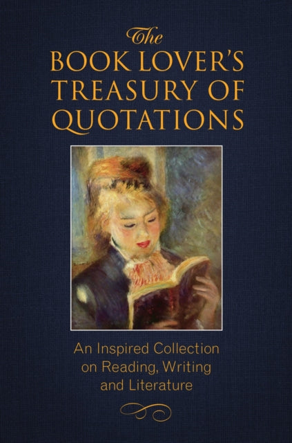 Book Lover's Treasury of Quotations, An Inspired Collection on Reading, Writing and Literature 9781578268634 Jo Brielyn