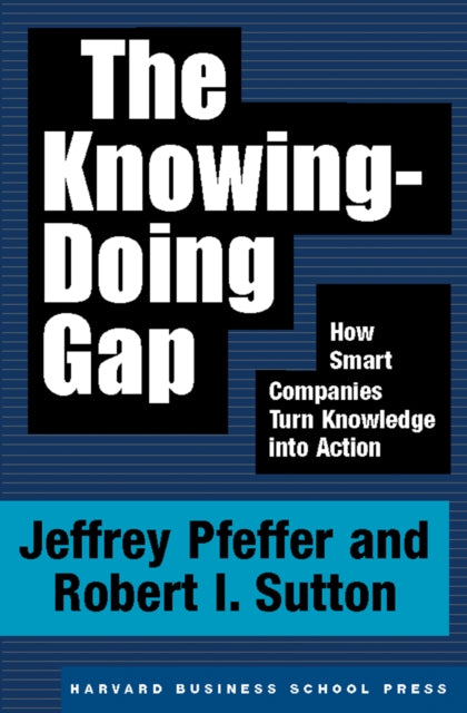 Book cover of: Knowing-Doing Gap. By: Jeffrey Pfeffer