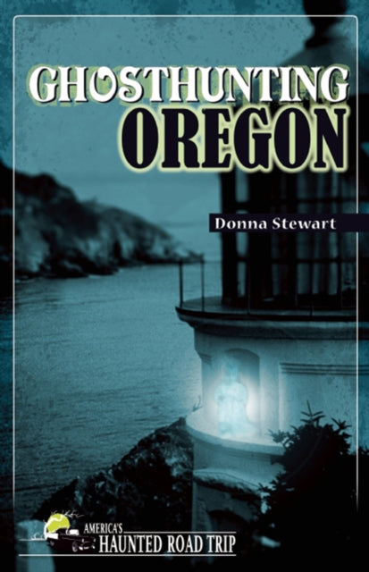 Book cover of: Ghosthunting Oregon. By: Donna Stewart