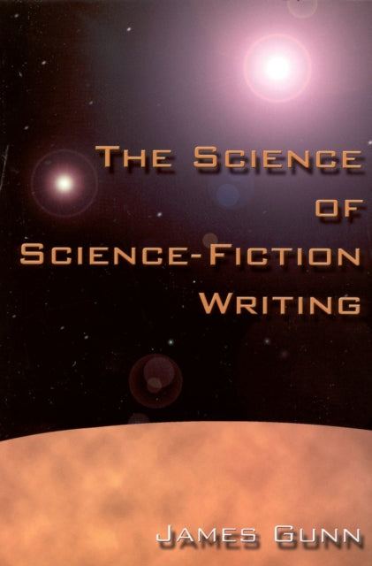 Book cover of: Science of Science Fiction Writing. By: James E. Gunn