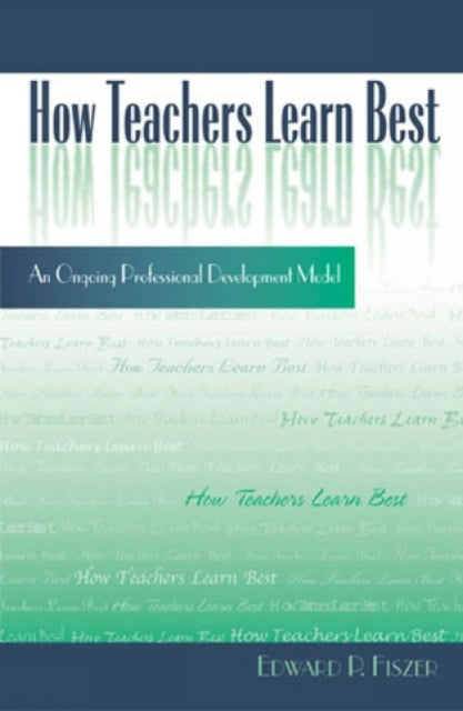 Book cover of: How Teachers Learn Best. By: Edward P. Fiszer
