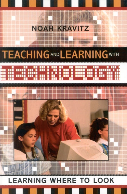 Book cover of: Teaching and Learning with Technology. By: Noah Kravitz