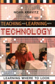Book cover of: Teaching and Learning with Technology. By: Noah Kravitz