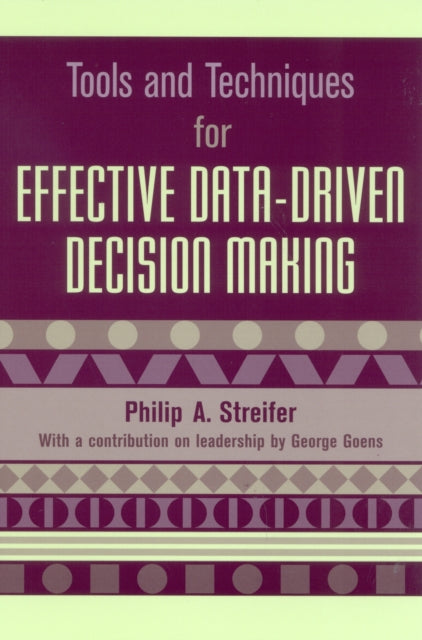 Book cover of: Tools and Techniques for Effective Data-Driven Decision Making. By: Philip A. Streifer