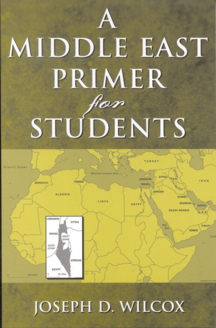 Book cover of: Middle East Primer for Students. By: Joseph D. Wilcox