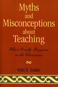 Myths and Misconceptions about Teaching