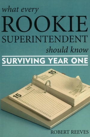 What Every Rookie Superintendent Should Know