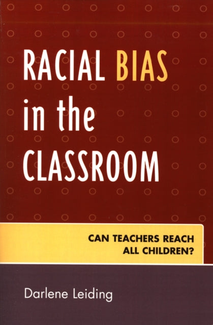 Book cover of: Racial Bias in the Classroom. By: Darlene Leiding
