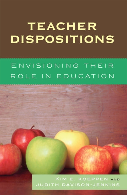 Book cover of: Teacher Dispositions. By: Kim E. Koeppen, Davison-Jenkins Judith