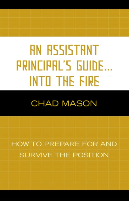 Book cover of: Assistant Principal's Guide . . . Into the Fire. By: Mason Chad