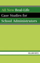 Book cover of: All New Real-Life Case Studies for School Administrators. By: Hayes William