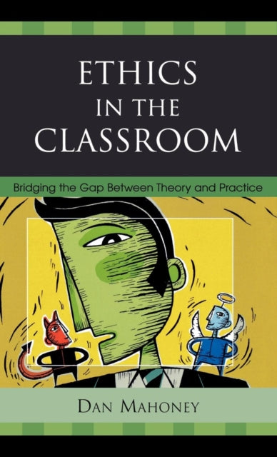 Book cover of: Ethics in the Classroom. By: Dan Mahoney