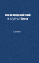 Book cover of: How to Design and Teach a Hybrid Course. By: Jay Caulfield