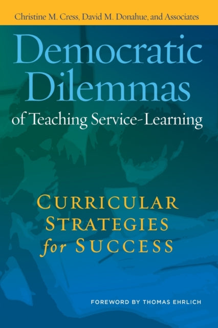 Book cover of: Democratic Dilemmas of Teaching Service-Learning. By: Christine M. Cress