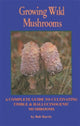 Book cover of: Growing Wild Mushrooms. By: Bob Harris