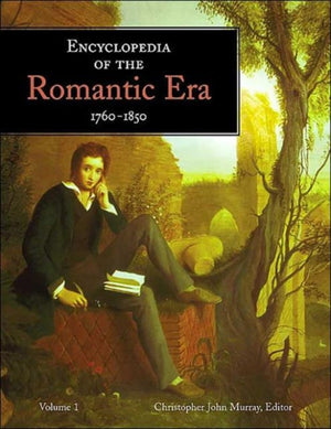 Encyclopedia of the Romantic Era 1760-1850